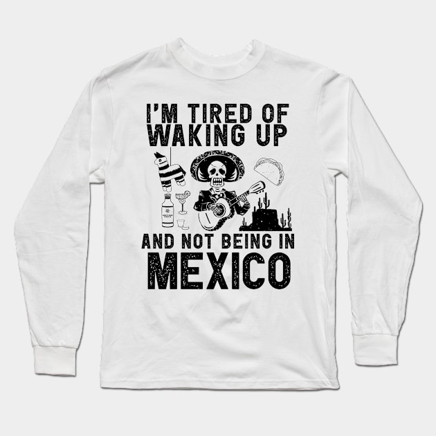 Mexico travel saying for Mexican Culture and Mexico Fans Long Sleeve T-Shirt by Shirtttee